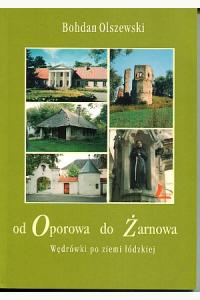 Od Oporowa do Żarnowa Wędrówki po ziemi łódzkiej (używana)