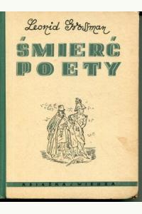 ŚMIERĆ POETY - LEONID GROSSMAN (1949) - UNIKAT (używana)