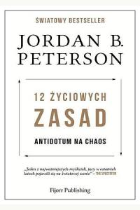 12 życiowych zasad. Antidotum na chaos