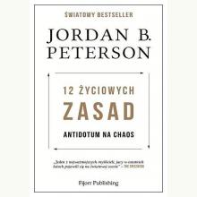 12 życiowych zasad. Antidotum na chaos, 9788394631055 12 życiowych zasad. Antidotum na chaos, 9788394631055