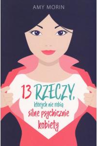 13 rzeczy, których nie robią silne psychicznie kobiety