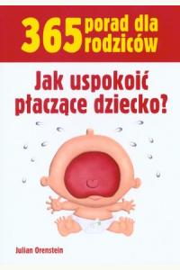365 porad dla rodziców. Jak uspokoić płaczące dziecko?
