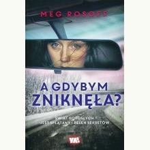 A gdybym zniknęła?, 9788328021945 A gdybym zniknęła?, 9788328021945