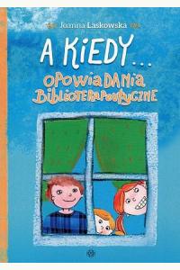 A kiedy... Opowiadania biblioterapeutyczne