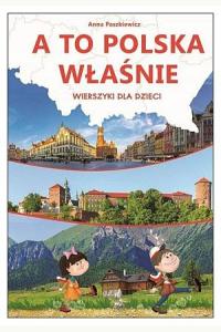 A to Polska właśnie. Wierszyki dla dzieci