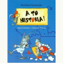 A to historia! Opowiadania z dziejów Polski, 9788376725857