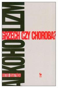 Alkoholizm. Grzech czy choroba?