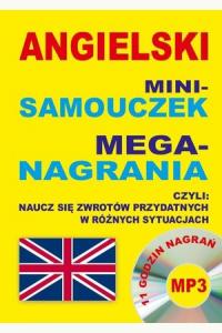 Angielski. Mini-samouczek Mega-nagrania. Naucz się zwrotów przydatnych w różnych sytuacjach + CD