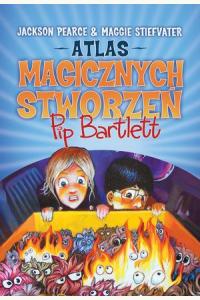 Atlas magicznych stworzeń Pip Bartlett
