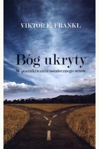 Bóg ukryty. W poszukiwaniu ostatecznego sensu