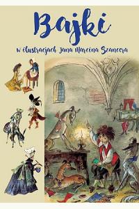 Bajki w ilustracjach Jana Marcina Szancera