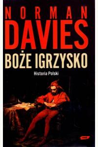 Boże igrzysko. Historia Polski