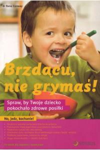 Brzdącu, nie grymaś!