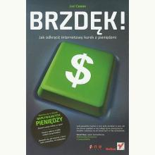 Brzdęk! Jak odkręcić internetowy kurek z pieniędzmi, 9788324635573