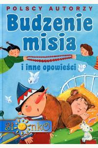 Budzenie misia i inne opowieści. Polscy autorzy