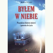 Byłem w Niebie. Prawdziwa historia śmierci i powrotu do życia, 9788378642206