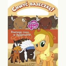 Chwyć bajeczkę! My Little Pony, 9788328106130