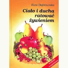 Ciało i ducha ratować żywieniem, 9788370191375