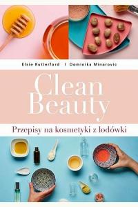 Clean Beauty. Przepisy na kosmetyki z lodówki