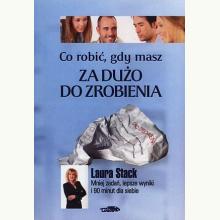 Co robić, gdy masz za dużo do zrobienia, 9788363488352 Co robić, gdy masz za dużo do zrobienia, 9788363488352
