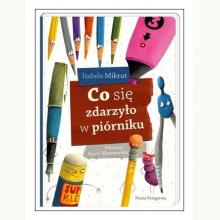 Co się zdarzyło w piórniku, 9788310126535