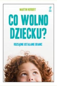 Co wolno dziecku? Rozsądne ustalanie granic