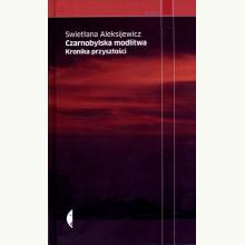 Czarnobylska modlitwa. Kronika przyszłości, 9788380496859