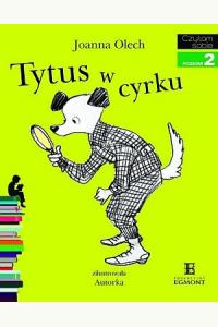 Czytam sobie - Tytus w cyrku. Poziom 2 Składam zdania
