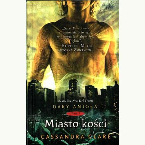 Miasto kości. Cykl Dary Anioła. Tom 1 | Clare Cassandra | Ksiegarnia