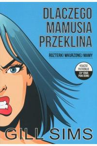 Dlaczego mamusia przeklina. Rozterki wkurzonej mamy