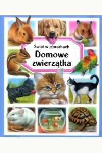 Domowe zwierzątka. Świat w obrazkach