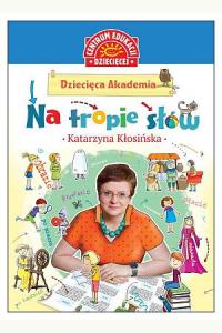 Dziecięca Akademia. Na tropie słów
