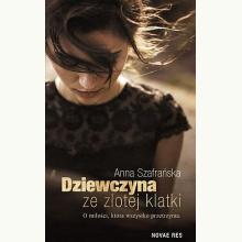 Dziewczyna ze złotej klatki, 9788380836723 Dziewczyna ze złotej klatki, 9788380836723