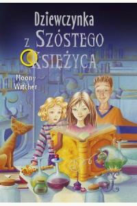 Dziewczynka z Szóstego Księżyca. Tom 1