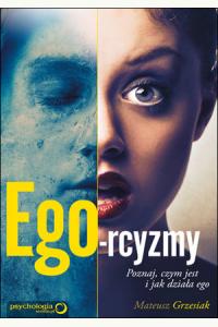 Ego-rcyzmy. Poznaj, czym jest i jak działa ego
