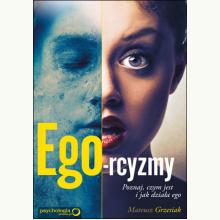 Ego-rcyzmy. Poznaj, czym jest i jak działa ego, 9788324637041