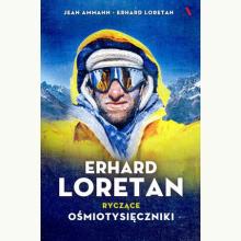 Erhard Loretan. Ryczące ośmiotysięczniki, 9788326827877
