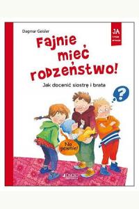 Fajnie mieć rodzeństwo! Jak docenić siostrę i brata