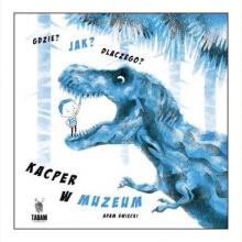 Gdzie? Jak? Dlaczego? Kacper w muzeum, 9788394989002