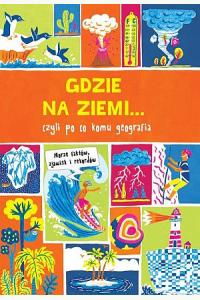 Gdzie na Ziemi... czyli po co komu geografia