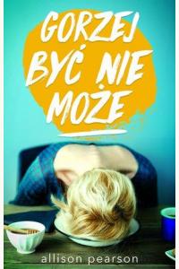 Gorzej być nie może