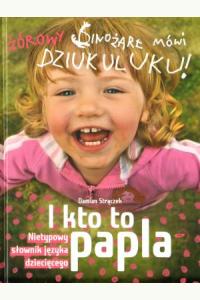 I kto to papla? Nietypowy słownik języka dziecięcego