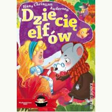 Ilustrowana lektura. Dziecię elfów, 9788365875037