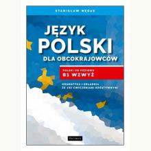 Język polski dla obcokrajowców. Polski od poziomu B1, 9788377203484