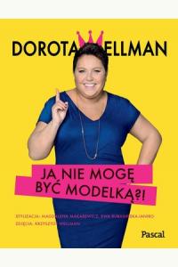 Ja nie mogę być modelką?!