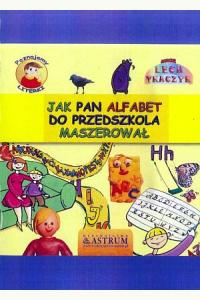 Jak Pan Alfabet do przedszkola maszerował + CD