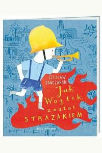 Jak Wojtek został strażakiem