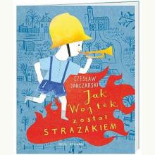Jak Wojtek został strażakiem, 9788310137845