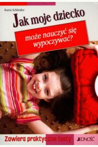 Jak moje dziecko może nauczyć się wypoczywać?