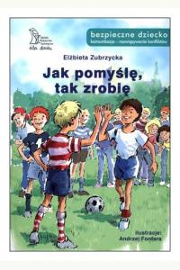 Jak pomyślę, tak zrobię